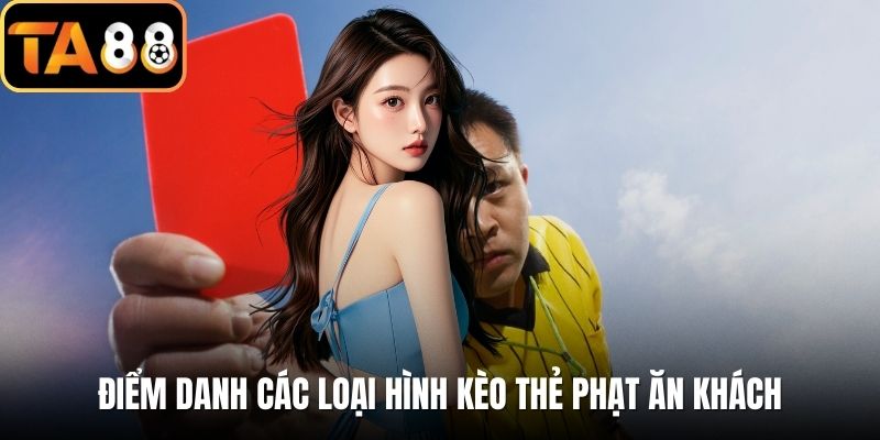 Điểm danh các loại hình kèo thẻ phạt ăn khách